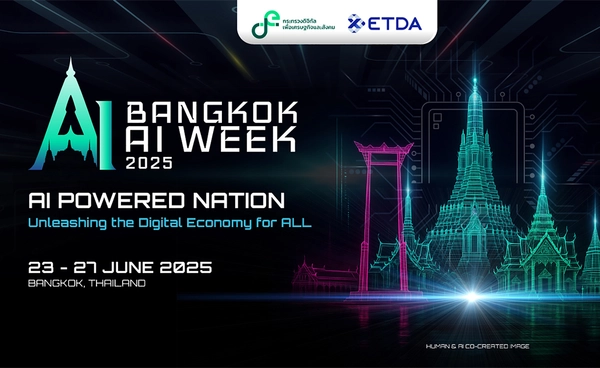 ไทยประกาศแลนด์มาร์คด้าน AI ด้วย “Bangkok AI Week 2025” 23-27 มิ.ย. จุดประกายอนาคต AI อย่างมีจริยธรรม